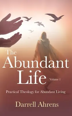 Obfite życie: Teologia praktyczna dla obfitego życia - The Abundant Life: Practical Theology for Abundant Living