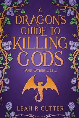 Smoczy przewodnik po zabijaniu bogów (i inne kłamstwa) - A Dragon's Guide to Killing Gods (And Other Lies)