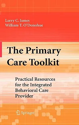 Zestaw narzędzi podstawowej opieki zdrowotnej: Praktyczne zasoby dla dostawców zintegrowanej opieki behawioralnej - The Primary Care Toolkit: Practical Resources for the Integrated Behavioral Care Provider