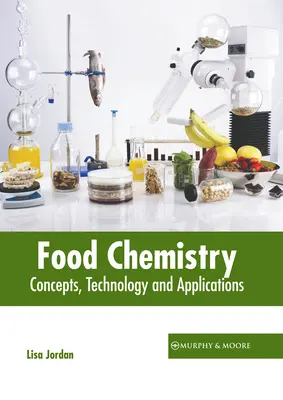 Chemia żywności: Koncepcje, technologia i zastosowania - Food Chemistry: Concepts, Technology and Applications