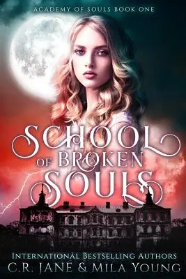Szkoła złamanych dusz: Academy of Souls Book 1 - School of Broken Souls: Academy of Souls Book 1
