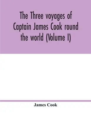 Trzy podróże kapitana Jamesa Cooka dookoła świata (tom I) - The three voyages of Captain James Cook round the world (Volume I)