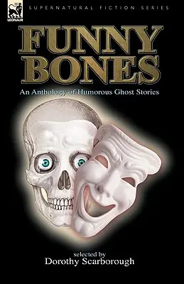 Funny Bones: Antologia humorystycznych opowieści o duchach - Funny Bones: An Anthology of Humorous Ghost Stories