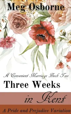 Trzy tygodnie w Kent: Wariacja na temat Dumy i uprzedzenia - Three Weeks in Kent: A Pride and Prejudice Variation