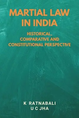 Stan wojenny w Indiach: Perspektywa historyczna, porównawcza i konstytucyjna - Martial Law in India: Historical, Comparative and Constitutional Perspective