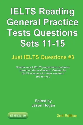 IELTS Reading. Ogólne pytania do testów praktycznych Zestawy 11-15. Przykładowe materiały przygotowujące do egzaminu IELTS oparte na prawdziwych egzaminach: Stworzone przez nauczycieli IELTS - IELTS Reading. General Practice Tests Questions Sets 11-15. Sample mock IELTS preparation materials based on the real exams: Created by IELTS teachers