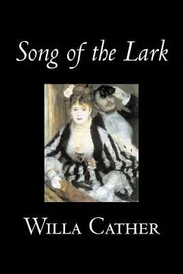 Pieśń skowronka Willa Cather, Beletrystyka, Opowiadania, Literackie, Klasyka - Song of the Lark by Willa Cather, Fiction, Short Stories, Literary, Classics