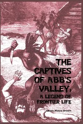 Jeńcy z Abb's Valley: Legenda o życiu na pograniczu - The Captives of Abb's Valley: A Legend of Frontier Life