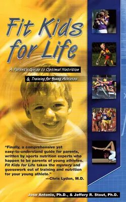 Fit Kids for Life: Przewodnik dla rodziców po optymalnym odżywianiu i treningu dla młodych sportowców - Fit Kids for Life: A Parents' Guide to Optimal Nutrition & Training for Young Athletes