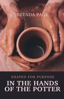 W rękach garncarza: Kształt dla celu - In the Hands of the Potter: Shaped for Purpose