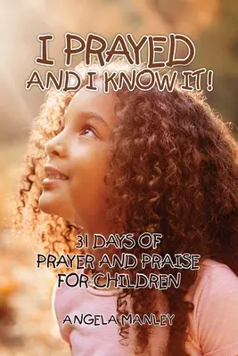 Modliłem się i wiem o tym: 31 dni modlitwy i uwielbienia dla dzieci - I Prayed and I Know It!: 31 Days of Prayer and Praise for Children