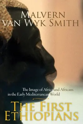 Pierwsi Etiopczycy: Obraz Afryki i Afrykanów we wczesnym świecie śródziemnomorskim - The First Ethiopians: The Image of Africa and Africans in the Early Mediterranean World