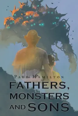 Ojcowie, potwory i synowie - Fathers, Monsters and Sons