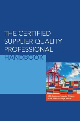 Podręcznik certyfikowanego specjalisty ds. jakości dostawców - The Certified Supplier Quality Professional Handbook