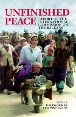 Niedokończony pokój: Raport Międzynarodowej Komisji ds. Bałkanów - Unfinished Peace: Report of the International Commission on the Balkans