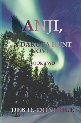 Anji,: Powieść o polowaniu na Dakotę - Księga druga - Anji,: A Dakota Hunt Novel - Book Two