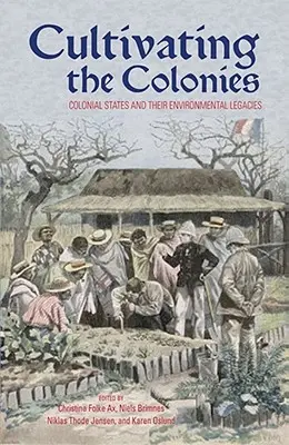 Cultivating the Colonies: Państwa kolonialne i ich dziedzictwo środowiskowe - Cultivating the Colonies: Colonial States and their Environmental Legacies