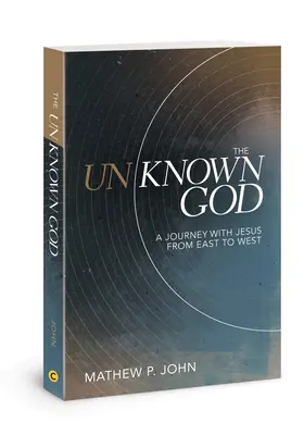 Nieznany Bóg: Podróż z Jezusem ze Wschodu na Zachód - The Unknown God: A Journey with Jesus from East to West