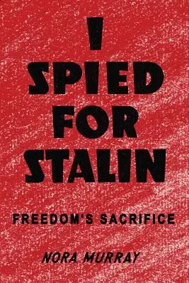 Szpiegowałem dla Stalina: Poświęcenie wolności - I Spied for Stalin: Freedom's Sacrifice