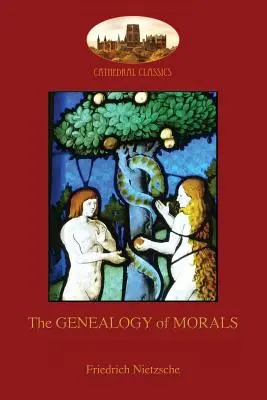 Genealogia moralności: Z oryginalnymi przypisami i notą biograficzną o autorze (Aziloth Books) - The Genealogy of Morals: With original footnotes and biographical note on author (Aziloth Books)