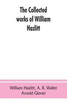 Dzieła zebrane Williama Hazlitta - The collected works of William Hazlitt