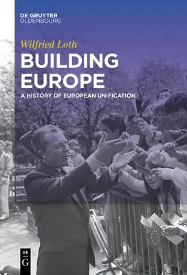 Budowanie Europy: Historia zjednoczenia Europy - Building Europe: A History of European Unification