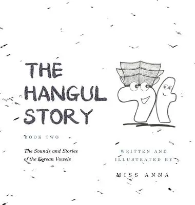 The Hangul Story Book 2: Dźwięki i historie samogłosek koreańskich - The Hangul Story Book 2: The Sounds and Stories of the Korean Vowels