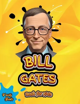 Bill Gates Book for Kids: Najlepsza biografia Billa Gatesa dla młodych technologicznych dzieci - Bill Gates Book for Kids: The ultimate biography of Bill Gates for young tech kids