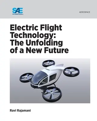 Technologia lotów elektrycznych: Kształtowanie się nowej przyszłości - Electric Flight Technology: The Unfolding of a New Future