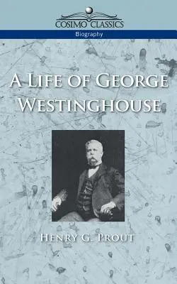 Życie George'a Westinghouse'a - A Life of George Westinghouse