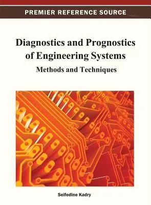 Diagnostyka i diagnostyka systemów inżynieryjnych: Metody i techniki - Diagnostics and Prognostics of Engineering Systems: Methods and Techniques