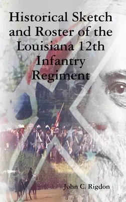 Szkic historyczny i spis 12. pułku piechoty w Luizjanie - Historical Sketch and Roster of the Louisiana 12th Infantry Regiment