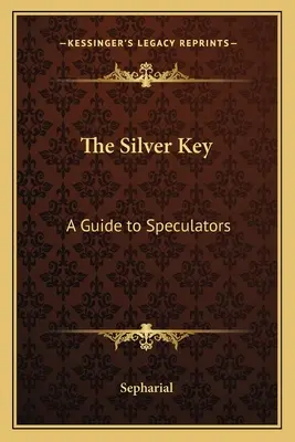 Srebrny klucz: Przewodnik dla spekulantów - The Silver Key: A Guide to Speculators