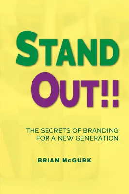 Wyróżnij się!!! Sekrety brandingu dla nowego pokolenia - Stand Out!!: The Secrets of Branding for A New Generation