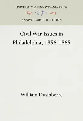 Kwestie wojny secesyjnej w Filadelfii, 1856-1865 - Civil War Issues in Philadelphia, 1856-1865