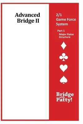 Zaawansowany brydż II, System Siły Gry 2/1 Część 1- Struktura Podbicia Głównego: System Siły Gry 2/1 Część 1- Struktura Podbicia Głównego - Advanced Bridge II, 2/1 Game Force System Part 1- Major Raise Structure: 2/1 Game Force System Part 1- Major Raise Structure