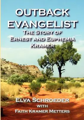 Outback Evangelist: Historia Ernesta i Eufemii Kramerów - Outback Evangelist: The Story of Ernest and Euphemia Kramer