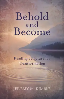 Zobacz i stań się: Czytanie Pisma Świętego dla transformacji - Behold and Become: Reading Scripture for Transformation