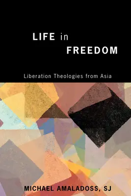 Życie w wolności: Teologie wyzwolenia z Azji - Life in Freedom: Liberation Theologies from Asia