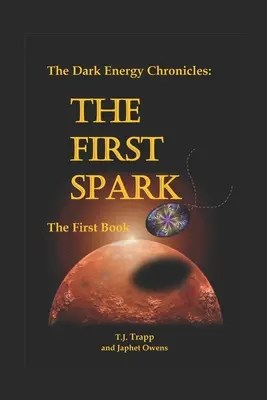 Kroniki Ciemnej Energii: Pierwsza Księga: Pierwsza Iskra - The Dark Energy Chronicles: The First Book: The First Spark