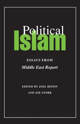 Polityczny islam: Eseje z raportu bliskowschodniego - Political Islam: Essays from Middle East Report