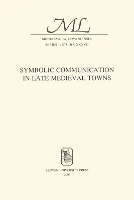 Komunikacja symboliczna w późnośredniowiecznych miastach - Symbolic Communication in Late Medieval Towns