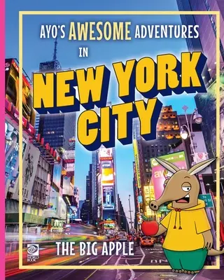Niesamowite przygody Ayo w Nowym Jorku: Wielkie Jabłko - Ayo's Awesome Adventures in New York City: The Big Apple