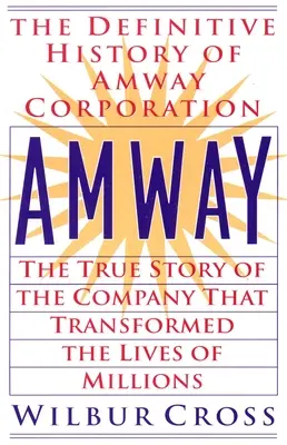 Amway: Prawdziwa historia firmy, która zmieniła życie milionów ludzi - Amway: The True Story of the Company That Transformed the Lives of Millions