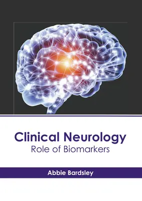 Neurologia kliniczna: Rola biomarkerów - Clinical Neurology: Role of Biomarkers