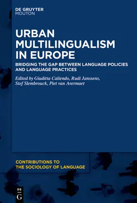 Wielojęzyczność miast w Europie: niwelowanie różnic między polityką językową a praktyką językową - Urban Multilingualism in Europe: Bridging the Gap Between Language Policies and Language Practices