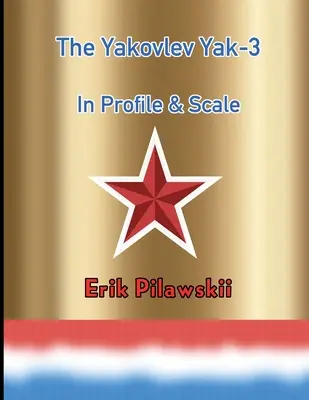 Jakowlew Jak-3 w profilu i skali - The Yakovlev Yak-3 In Profile & Scale