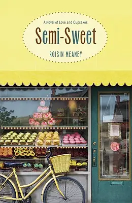 Półsłodkie: Powieść o miłości i babeczkach - Semi-Sweet: A Novel of Love and Cupcakes