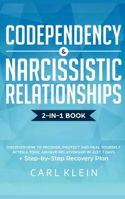 Codependency and Narcissistic Relationships: Odkryj, jak odzyskać, chronić i uzdrowić siebie po toksycznym, obraźliwym związku w zaledwie 7 dni + St - Codependency and Narcissistic Relationships: Discover How to Recover, Protect and Heal Yourself after a Toxic Abusive Relationship in Just 7 Days + St