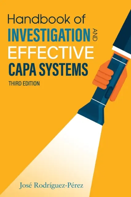 Podręcznik badania i skutecznych systemów CAPA (Rodriguez-Perez Jose (Pepe)) - Handbook of Investigation and Effective CAPA Systems (Rodriguez-Perez Jose (Pepe))